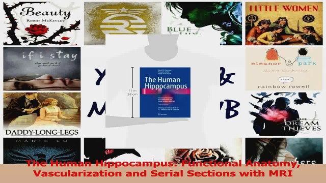 PDF Download The Human Hippocampus Functional Anatomy Vascularization and Serial Sections with MRI Download Online