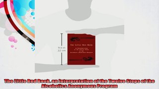 The Little Red Book an Interpretation of the Twelve Steps of the Alcoholics Anonymous