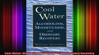 Cool Water Alcoholism Mindfulness and Ordinary Recovery