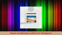 Read  Revit Architecture 2014 for Designers Ebook Online