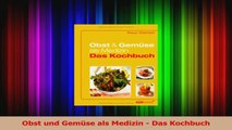 Read  Obst und Gemüse als Medizin  Das Kochbuch PDF Ebook