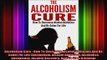 Alcoholism Cure  How To Overcome Alcohol Addiction And Be Sober For Life Alcoholism