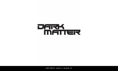 Dark Matter season 1 episode 10 s1e10