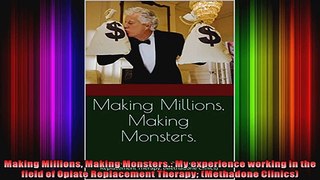 Making Millions Making Monsters My experience working in the field of Opiate Replacement