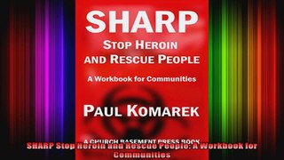 SHARP Stop Heroin and Rescue People A Workbook for Communities