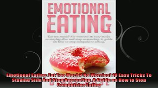 Emotional Eating Eat Too Much No Worries 10 Easy Tricks To Staying Slim And Stop