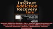 Internet Addiction Recovery Cure  Internet abuse treatment and tips to help you overcome