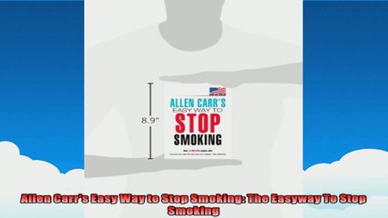 Allen Carrs Easy Way to Stop Smoking The Easyway To Stop Smoking