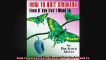 How To Quit Smoking Even If You Dont Want To