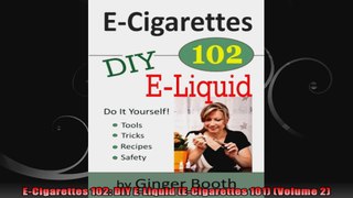 ECigarettes 102 DIY ELiquid ECigarettes 101 Volume 2