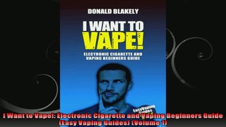 I Want to Vape Electronic Cigarette and Vaping Beginners Guide Easy Vaping Guides