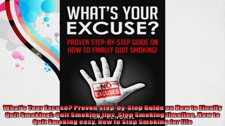Whats Your Excuse Proven StepbyStep Guide on How to Finally Quit Smoking Quit