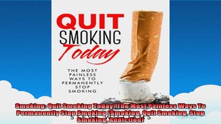 Smoking Quit Smoking Today The Most Painless Ways To Permanently Stop Smoking Smoking