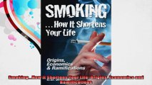 SmokingHow it Shortens Your Life Origins Economics and Ramifications