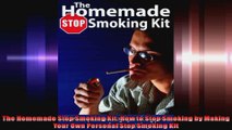 The Homemade Stop Smoking Kit How to Stop Smoking by Making Your Own Personal Stop