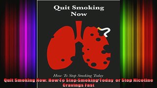 Quit Smoking Now How To Stop Smoking Today  or Stop Nicotine Cravings Fast