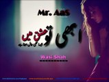 Abhi To Ishq Mien Aysa Bhi Haal Hona Hai - Mr. AaS - Syed Wasi Shah