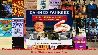 Read  Damned Yankees Chaos Confusion and Crazyness in the Steinbrenner Era Ebook Free