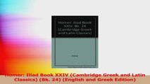 Homer Iliad Book XXIV Cambridge Greek and Latin Classics Bk 24 English and Greek PDF