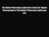 The Adobe Photoshop Lightroom 5 Book for Digital Photographers (The Adobe Photoshop Lightroom