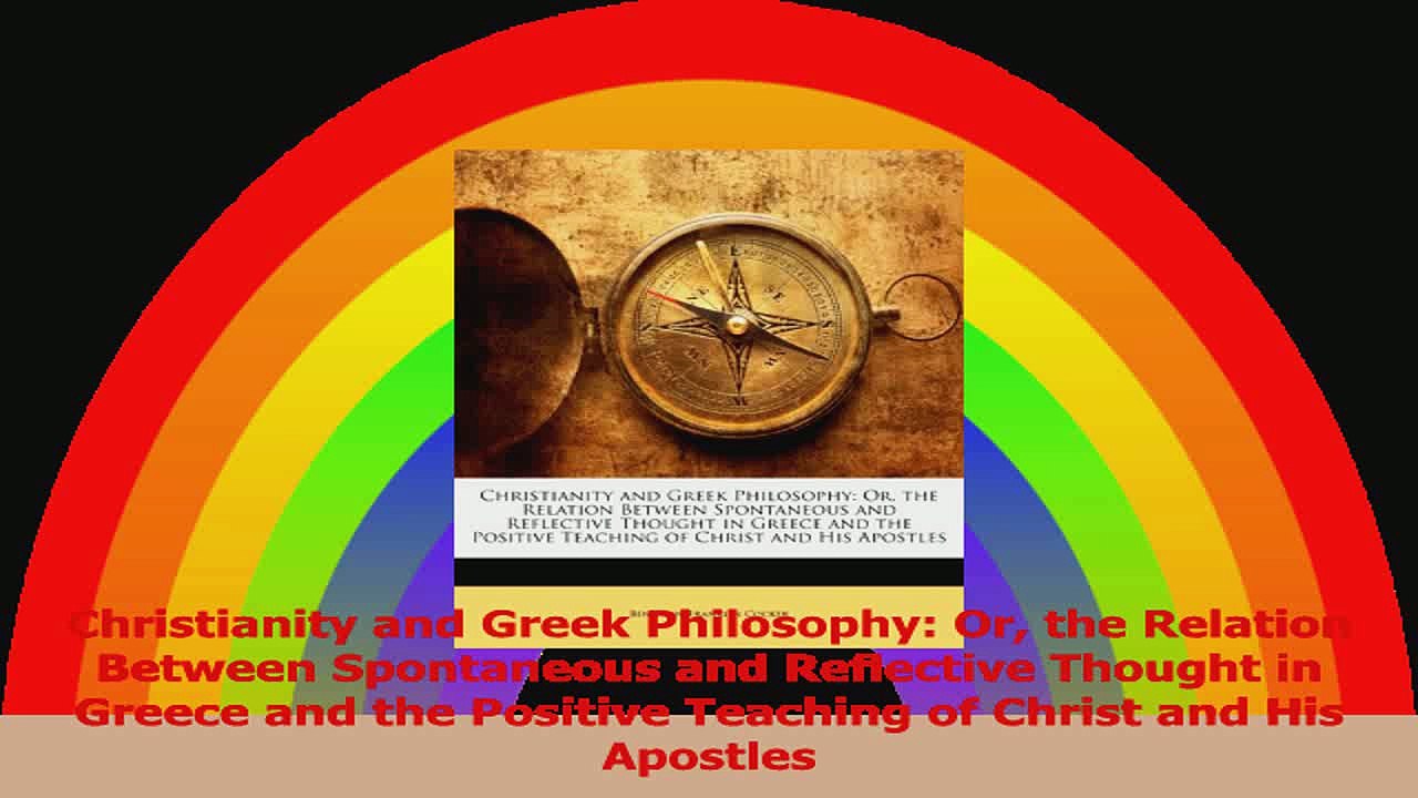 Christianity and Greek Philosophy Or the Relation Between Spontaneous and Reflective Read Online