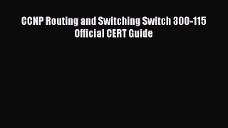 CCNP Routing and Switching Switch 300-115 Official CERT Guide [Download] Online