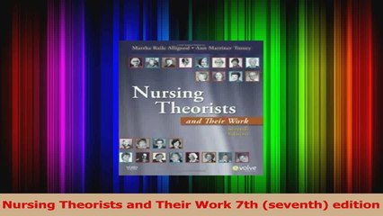 Nursing Theorists and Their Work 7th seventh edition PDF