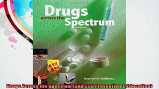 Drugs Across the Spectrum SAB 250 Prevention  Education