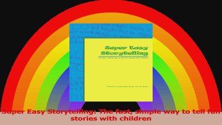 Super Easy Storytelling The fast simple way to tell fun stories with children PDF