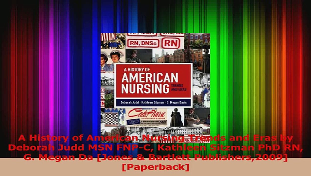 A History of American Nursing Trends and Eras by Deborah Judd MSN FNPC Kathleen Sitzman Download