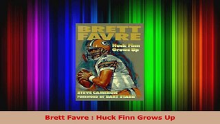 Download  Brett Favre  Huck Finn Grows Up Ebook Free
