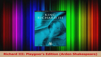 Richard III Playgoers Edition Arden Shakespeare PDF