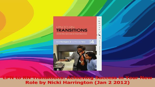 LPN to RN Transitions Achieving Success in Your New Role by Nicki Harrington Jan 2 2012 Read Online