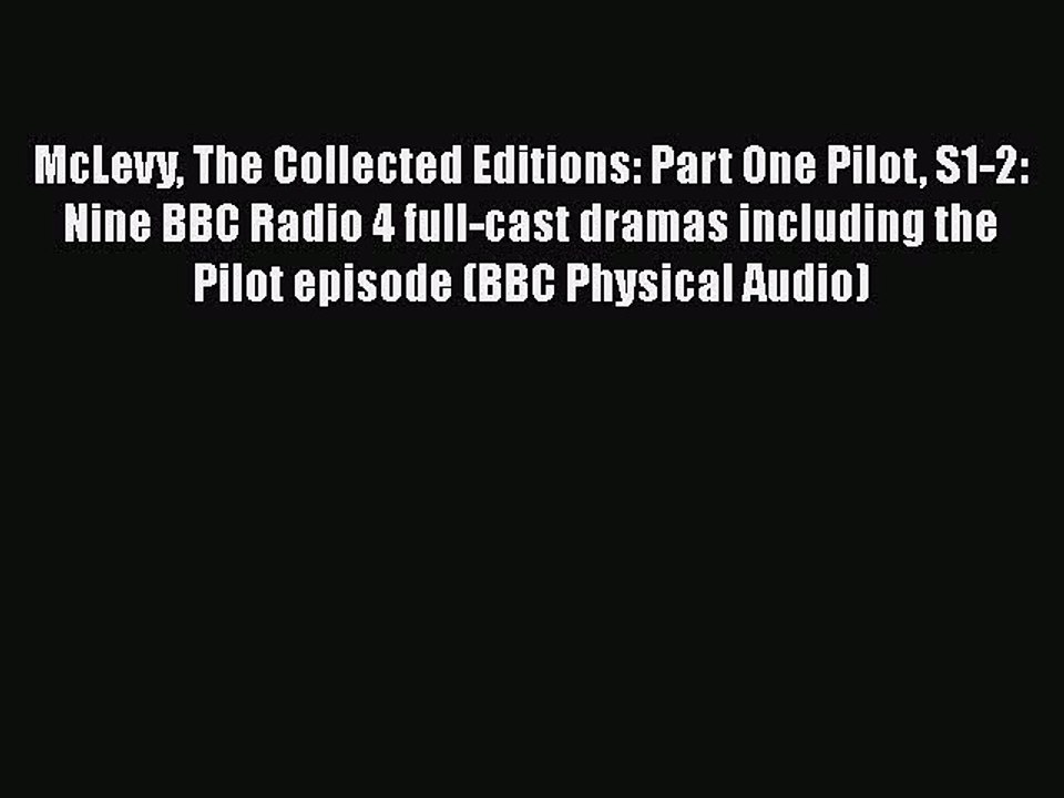 McLevy The Collected Editions: Part One Pilot S1-2: Nine BBC Radio 4 full-cast dramas including