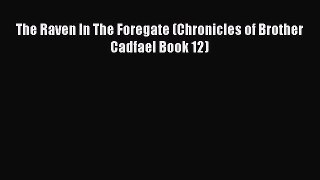 The Raven In The Foregate (Chronicles of Brother Cadfael Book 12) [PDF] Full Ebook