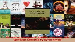 PDF Download  An Alabama Songbook Ballads Folksongs and Spirituals Collected by Byron Arnold Read Online