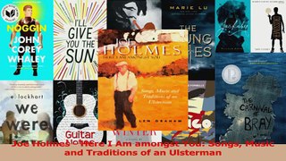 PDF Download  Joe Holmes  Here I Am amongst You Songs Music and Traditions of an Ulsterman Download Online