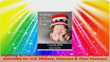 Fighting At The Fertility Front A Navigational Guide to Infertility for US Military PDF