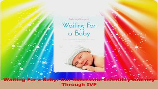 Waiting For a Baby Our Successful Infertility Journey Through IVF PDF