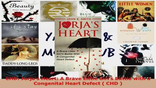Download  CHD Jorjas Heart A Brave Little Girls Battle with a Congenital Heart Defect  CHD  EBooks Online