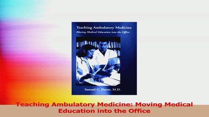 Teaching Ambulatory Medicine Moving Medical Education into the Office Read Online