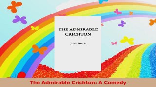 The Admirable Crichton A Comedy PDF