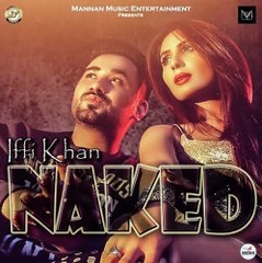 Naked I IFFI KHAN I Mannan Music I Latest New Punjabi Songs 2015 - Video Dailymotion
