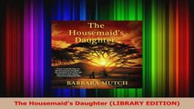 The Housemaids Daughter LIBRARY EDITION PDF