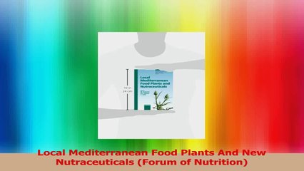 Local Mediterranean Food Plants And New Nutraceuticals Forum of Nutrition Read Online