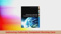 Delivering Culturally Competent Nursing Care Read Online