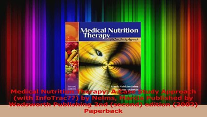 Medical Nutrition Therapy A Case Study Approach with InfoTrac by Nelms Marcia Read Online