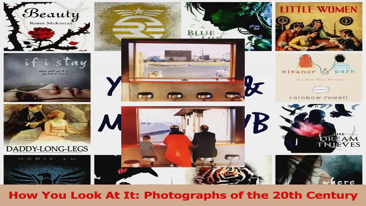 PDF Download  How You Look At It Photographs of the 20th Century Download Full Ebook
