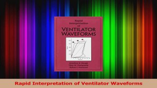 Read  Rapid Interpretation of Ventilator Waveforms Ebook Free