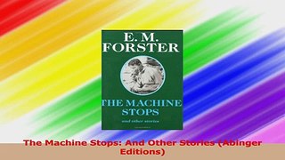 The Machine Stops And Other Stories Abinger Editions Read Online